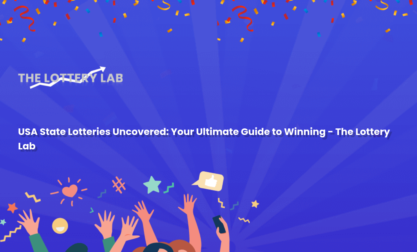 USA State Lotteries Uncovered: Your Ultimate Guide to Winning - The Lottery Lab